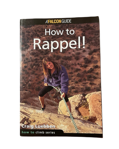 How to Rappel! [ISBN: 1 56044 759 1]